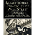 Breakthrough Strategies of Wall Street Traders: 17 Remarkable Traders Reveal Their Top Performing Investment Strategies - Paperback