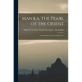 Manila, the Pearl of the Orient: Guide Book to the Intending Visitor - Paperback