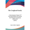 The Craighead Family: A Genealogical Memoir Of The Descendants Of Thomas And Margaret Craighead, 1658-1876 (1876) - Hardcover