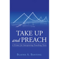 Take Up and Preach: A Primer for Interpreting Preaching Texts - Paperback