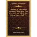 Conquest Of The Country Northwest Of The River Ohio 1778-1783 And Life Of Gen. George Rogers Clark V2 - Paperback