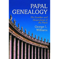 Papal Genealogy: The Families and Descendants of the Popes - Paperback