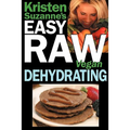 Kristen Suzanne's EASY Raw Vegan Dehydrating: Delicious & Easy Raw Food Recipes for Dehydrating Fruits, Vegetables, Nuts, Seeds, Pancakes, Crackers, B - Paperback
