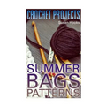 Crochet Projects: Summer Bags Patterns: (Crochet Patterns, Crochet Stitches) - Paperback