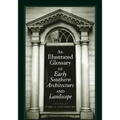 An Illustrated Glossary of Early Southern Architecture and Landscape - Paperback