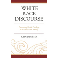 White Race Discourse: Preserving Racial Privilege in a Post-Racial Society - Paperback