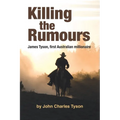 Killing the Rumors: James Tyson, first Australian millionaire - Paperback
