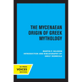 The Mycenaean Origin of Greek Mythology - Paperback