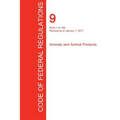 CFR 9, Parts 1 to 199, Animals and Animal Products, January 01, 2017 (Volume 1 of 2) - Paperback