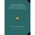 General Marshall's Victory Report On The Winning Of World War II In Europe And The Pacific - Hardcover