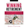 Winning Retirement (Second Edition): Proven Strategies to Make Your Money Last and to Win Over Wall Street, Health-Care & Big Government Spending - Hardcover