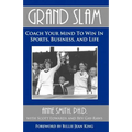 Grand Slam Coach Your Mind to Win in Sports, Business, and Life - Paperback