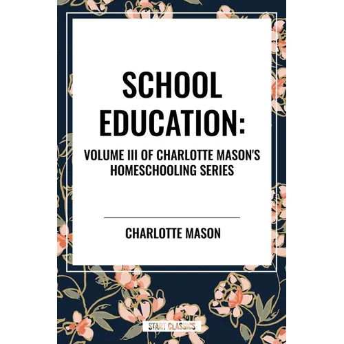 School Education, of Charlotte Mason's Homeschooling Series - Paperback