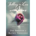 Falling in Love with Jesus: Abandoning Yourself to the Greatest Romance of Your Life - Paperback