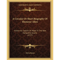 A Circular Or Short Biography Of Ebenezer Allen: Known As Captain Or Major In The New Hampshire Grants (1777) - Paperback