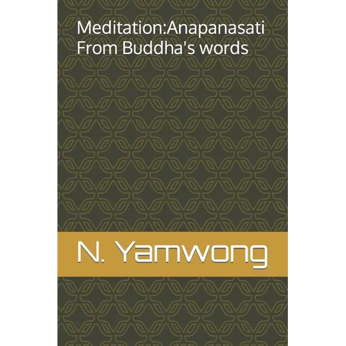 Meditation: Anapanasati From Buddha's words - Paperback