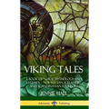 Viking Tales: A Book of Norse Mythology and Legends - Norwegian, Icelandic and Scandinavian Folklore (Hardcover) - Hardcover
