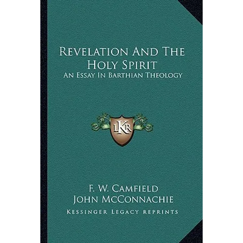 Revelation And The Holy Spirit: An Essay In Barthian Theology - Paperback