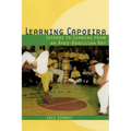 Learning Capoeira: Lessons in Cunning from an Afro-Brazilian Art - Paperback