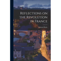 Reflections on the Revolution in France - Paperback