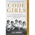 Code Girls: The Untold Story of the American Women Code Breakers of World War II - Paperback