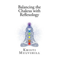 Balancing the Chakras with Reflexology - Paperback