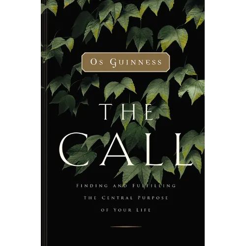 The Call: Finding and Fulfilling the Central Purpose of Your Life - Paperback