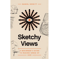 Sketchy Views: A Beginner's Guide to Making Sense of God - Paperback
