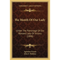 The Month Of Our Lady: Under The Patronage Of Our Blessed Lady Of Victory (1898) - Paperback