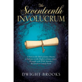 The Seventeenth Involucrum: A Paen to the Skill of James Mason; a Defiance to the Neglect of James Joyce; Wrought with Wild Antickes; Resolved in Come - Paperback