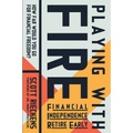 Playing with Fire (Financial Independence Retire Early): How Far Would You Go for Financial Freedom? - Paperback