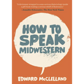 How to Speak Midwestern - Paperback