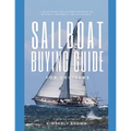 Sailboat Buying Guide For Cruisers: (Determining The Right Sailboat, Sailboat Ownership Costs, Viewing Sailboats To Buy, Creating A Strategy & Buying - Paperback