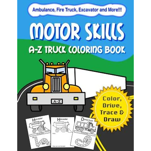 Motor Skills: A-Z Truck Coloring Book: Alphabet vehicle coloring book for kids early elementary, preschoolers, toddlers - activity book - fun for kids - Paperback