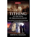 Tithing in the Lives of Abraham & Jacob: How the New Covenant Removed the Need to Bargain with God - Hardcover