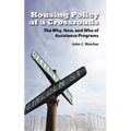 Housing Policy at a Crossroads: The Why, How, and Who of Assistance Programs - Hardcover