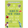 111 Places for Kids in New York That You Must Not Miss - Paperback