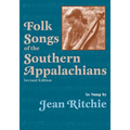 Folk Songs of the Southern Appalachians as Sung by Jean Ritchie - Paperback