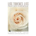 Life Touches Life: A Mother's Story of Stillbirth and Healing - Paperback