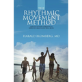 The Rhythmic Movement Method: A Revolutionary Approach to Improved Health and Well-Being - Paperback