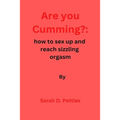 Are You Cumming?: How to sex up and reach sizzling orgasm - Paperback