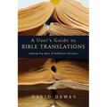 A User's Guide to Bible Translations: Making the Most of Different Versions - Paperback
