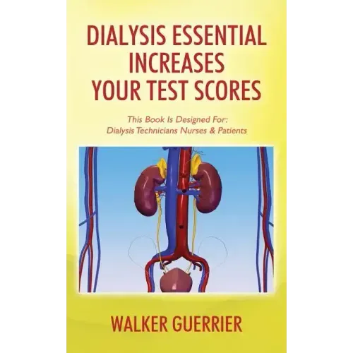 Dialysis Essential Increases Your Test Scores: This Book Is Designed For: Dialysis Technicians Nurses & Patients - Paperback