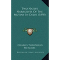 Two Native Narratives Of The Mutiny In Delhi (1898) - Hardcover