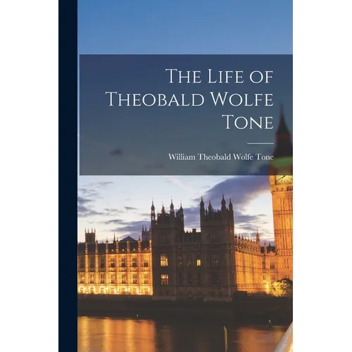 The Life of Theobald Wolfe Tone - Paperback