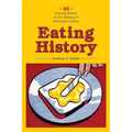 Eating History: 30 Turning Points in the Making of American Cuisine - Paperback