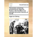 Discourses concerning government by Algernon Sydney with his letters trial apology and some memoirs of his life - Paperback