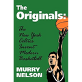 The Originals: New York Celtics Invent Modern Basketball - Paperback