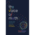 The Voice of Math: Unlock Your Imagination with the Narrative of Numbers - Paperback