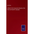 A Sketch of the Comparative Beauties of the French and Spanish Languages - Hardcover